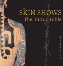 Skin Shows: The Tattoo Bible by Chris Wroblewski