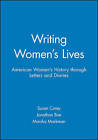 Writing Women's Lives: American Women's History Through Letters and Diaries by John Wiley & Sons Canada Ltd (Paperback, 2006)