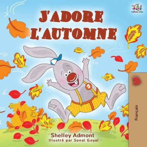 J'adore L'automne : I Love Autumn - French Language Children's Book by ...