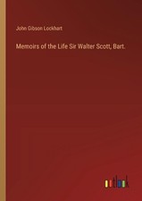 Memoirs of the Life Sir Walter Scott, Bart. by John Gibson Lockhart Paperback Bo