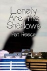 Lonely Are The Shadows 9781606104088 by Pat Reece Paperback