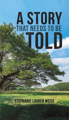 Stephanie Lauren Weise | A Story that Needs to Be Told | Buch | Englisch (2023)