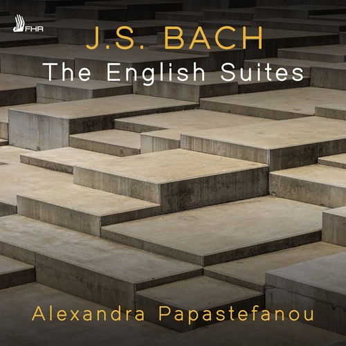 FHR166 Alexandra Papastefanou J.s. Bach: the English Suites, Bwv 806-811 Double