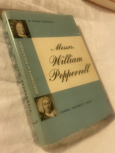 Messrs. William Pepperrell Merchants of Piscataqua 1954 1st Edition Book HCDJ