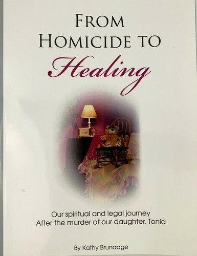 From Homicide to Healing by Kathy Brundage Our Spiritual and Legal Journey - Bild 1 von 8