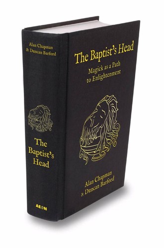 The Baptist's Head Compendium: Magick as a Path to Enlightenment by Alan Chapman