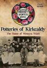 Potteries of Kirkcaldy: The Home of Wemyss Ware by Carol McNeill (Paperback, 2015)