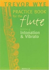 Trevor Wye Practice Book for the Flute: Volume 4 - Intonation  Vibrato, Wye, Tr