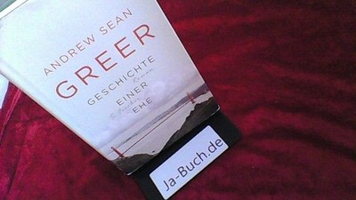 Geschichte einer Ehe : Roman. Greer, Andrew Sean (Verfasser) und Uda (Übersetzer