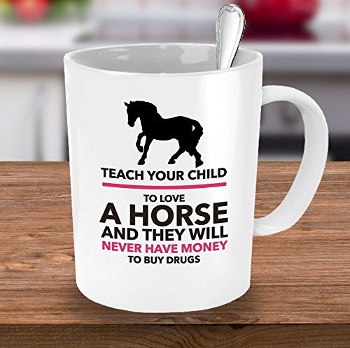 Funny Horse Coffee Mug: Teach Your Child To Love A Horse And They Will Never Ha - Picture 4 of 5