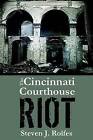 The Cincinnati Courthouse Riot by Steven J. Rolfes (Paperback, 2016)