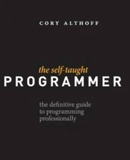 The Self-Taught Programmer: The Definitive Guide to Programming Profess - GOOD