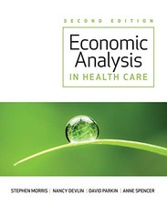 Economic Analysis in Healthcare - Paperback By Morris, Stephen - VERY GOOD