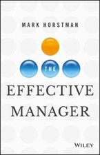 The Effective Manager by Mark Horstman: Used