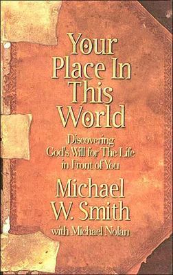 Your Place In This World - hardcover, Michael W Smith, 9780785270201