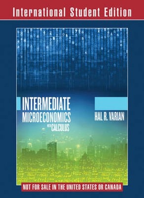 Intermediate Microeconomics with Calculus: A Modern Approach 9th Edition by Hal