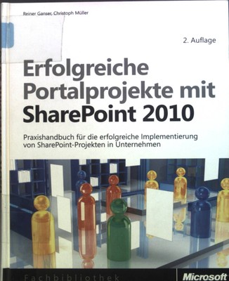 Erfolgreiche Portalprojekte mit Microsoft SharePoint 2010. Ganser, Reiner und Ch