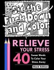 Relieve Your Stress: An Adult Coloring Book Featuring Over 40 Swear Words to Color and Relax, Black Edition by Adult Coloring Books (Paperback / softback, 2016)