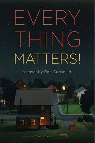 Everything Matters!: A Novel - Hardcover By Currie Jr., Ron - VERY GOOD