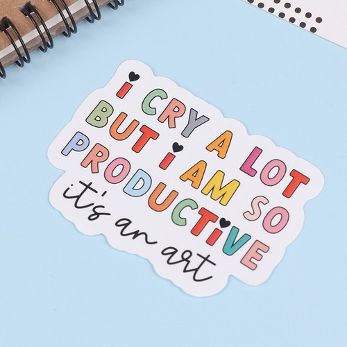 I Cry A Lot But I Am So Productive Vinyl Bumper Sticker - Motivational Waterproo - Photo 8/11