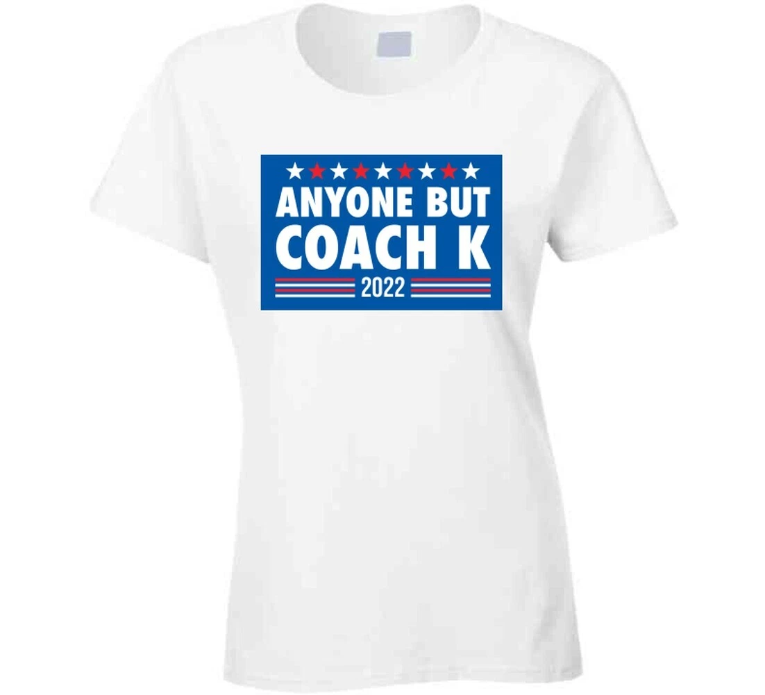 Anyone But Coach K 2022 T Shirt