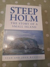 Steep Holm: The Story of A Small Island - Rendell, Stan & Joan - PB - 1993 - VGC