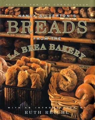 Nancy Silverton's Breads from the La Brea Bakery: Recipes for the Connoisseu...