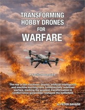 Transforming Hobby Drones in Warfare. A Tactical Overview.: A revolution in dron