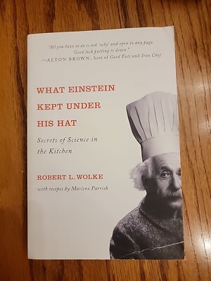 What Einstein Kept under His Hat : Secrets of Science in the Kitchen by Robert L