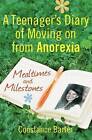 Mealtimes and Milestones: A Teenager's Diary of Moving on from Anorexia by Constance Barter (Paperback, 2010)