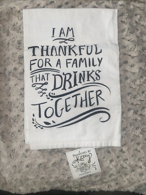Primitives By Kathy Teatowel I Am Thankful For A Family That Drinks Together NWT