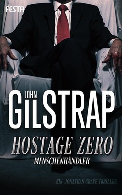 Hostage Zero - Menschenhändler | John Gilstrap | 2019 | deutsch | Hostage Zero