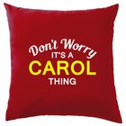 Don't Worry It's a CAROL Thing! Cushion Surname Custom Name Family Cover