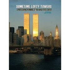 Sometime Lofty Towers: A Photographic Memorial of the World Trade