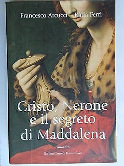 Christus, Nero und das Geheimnis von Magdalena Arcucci, Francesco and Ferri, Katia