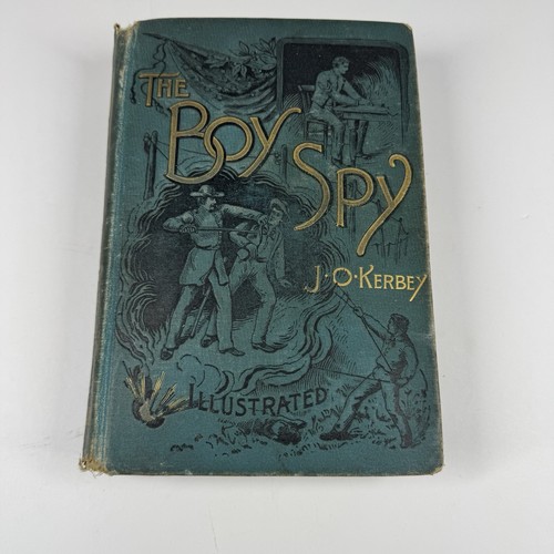 J.O. Kerbey, THE BOY SPY, 1889. HB, Illustrated Cover, Civil War