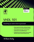 VHDL 101: Everything You Need to Know to Get Started by William Kafig (Paperback, 2011)