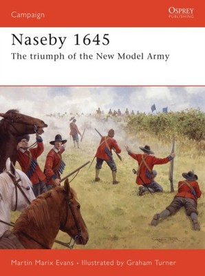 Naseby 1645 by Martin Marix Evans PAPERBACK 9781846030789