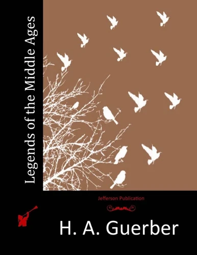 Legends of the Middle Ages by H.A. Guerber (English) Paperback Book