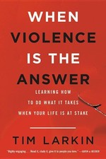 When Violence Is the Answer: Learning How to Do What It Takes When Your Life