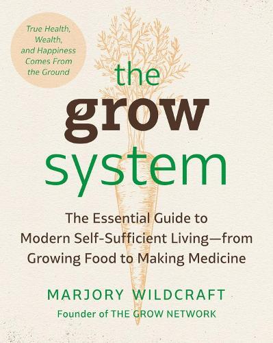 Marjory Wildcraft The Grow System (Tascabile)