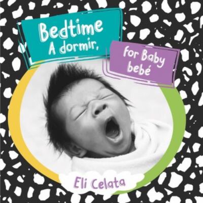 Bedtime for Baby / A dormir, bebé; Loving- board book, 9781945296581, Eli Celata