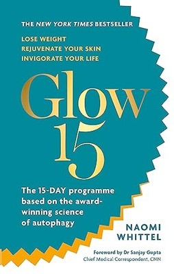 Glow15: A Science-Based Plan to Lose Weight, Rejuven by Naomi Whittel 1912023636