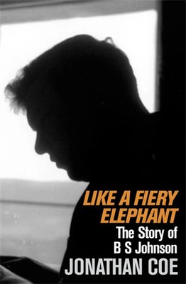 Like a Fiery Elephant | The Story of B. S. Johnson | Jonathan Coe | Englisch