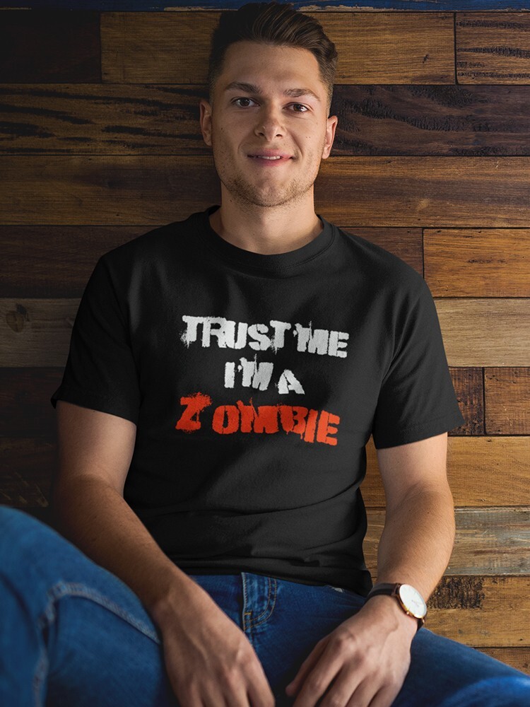 "Trust Me I'm A Zombie" Funny Apocalypse Quote Men's Black T-shirt | eBay "Trust Me I'm A Zombie" Funny Apocalypse Quote Men's Black T-shirt | eBay