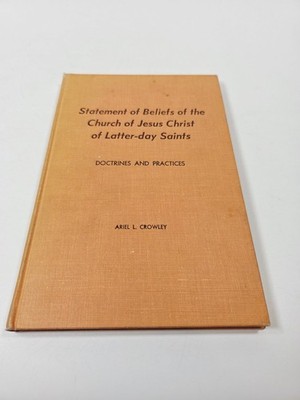 Statement of Beliefs Crowley 1961 Doctrines Practices LDS Religion