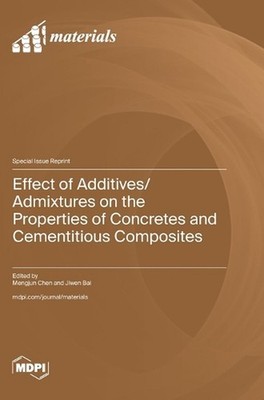 Effect of Additives/Admixtures on the Properties of Concretes and Cementitious C