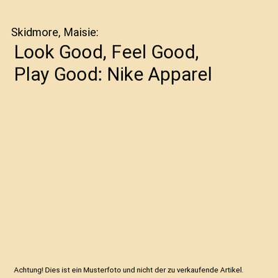 Look Good, Feel Good, Play Good: Nike Apparel, Skidmore, Maisie
