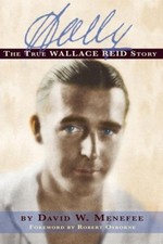Wally: The True Wallace Reid Story by David W Menefee [Paperback]