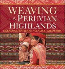 Weaving in the Peruvian Highlands : Dreaming Patterns, Weaving Me